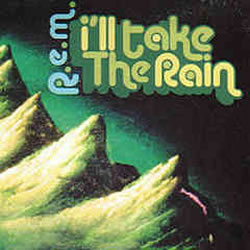 R.E.M. - I'll Take The Rain