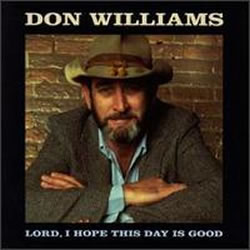 Don Williams - Lord, I Hope This Day Is Good