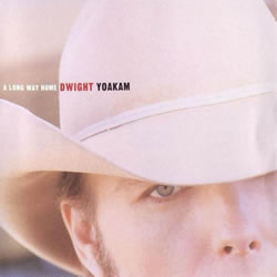 Dwight Yoakam - A Long Way Home